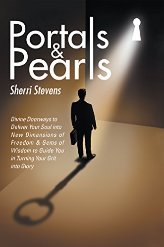 Portals & Pearls Divine Doorays To Deliver Your Soul Into Ne Dimensions Of Fr [Hardcover]