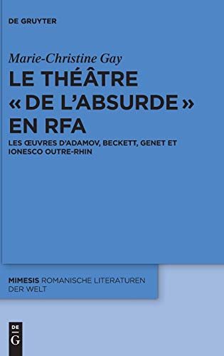 Thtre  de l'absurde  en RFA  Les Oeuvres d'Adamov, Beckett, Genet et Ionesc [Hardcover]