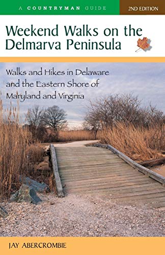 Weekend Walks on the Delmarva Peninsula Walks and Hikes in Delaare and the Eas [Paperback]