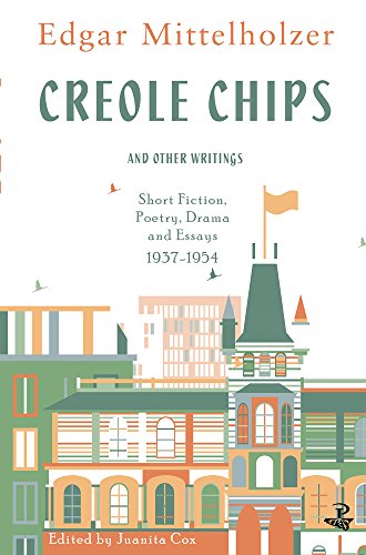 Creole Chips and Other Writings: Short Fiction, Poetry, Drama and Essays, 1937-1 [Paperback]