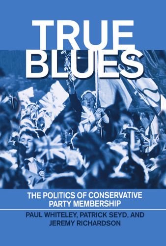 True Blues The Politics of Conservative Party Membership [Hardcover]