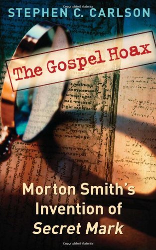 Gospel Hoax, The: Morton Smith's Invention Of Secret Mark [Paperback]