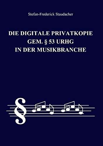 Die digitale Privatkopie gem.  53 UrhG in der Musikbranche [Paperback]