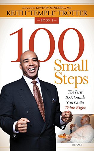 100 Small Steps The First 100 Pounds You Gotta Think Right [Paperback]