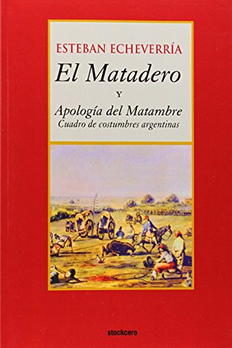 El Matadero (y Apologia Del Matambre) (spanish Edition) [Paperback]