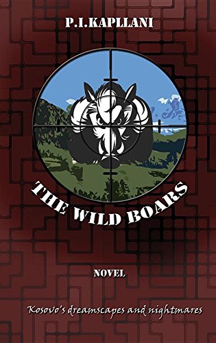 The Wild Boars Kosovo's Dreamscapes And Nightmares [Hardcover]