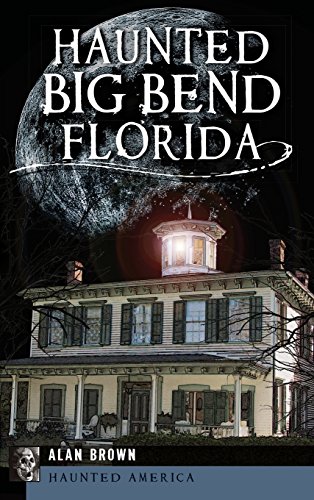 Haunted Big Bend, Florida [Hardcover]