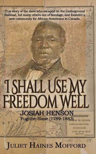 I Shall Use My Freedom Well  Josiah Henson, Fugitive Slave (1789-1883) [Paperback]