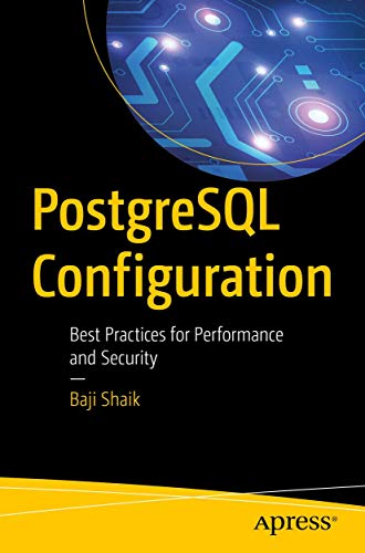 PostgreSQL Configuration Best Practices for Performance and Security [Paperback]