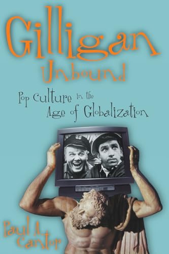 Gilligan Unbound: Pop Culture in the Age of Globalization [Paperback]