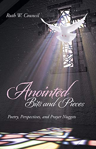 Anointed Bits And Pieces Poetry, Perspectives, And Prayer Nuggets [Paperback]