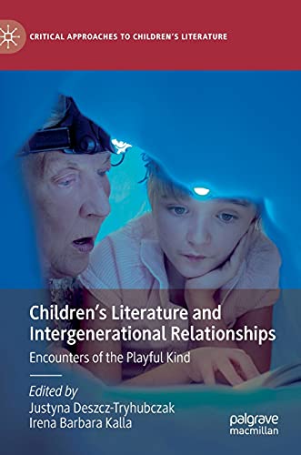 Childrens Literature and Intergenerational Relationships: Encounters of the Pla [Hardcover]