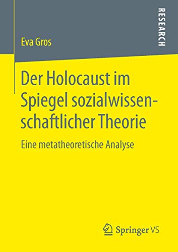 Der Holocaust im Spiegel sozialwissenschaftlicher Theorie: Eine metatheoretische [Paperback]