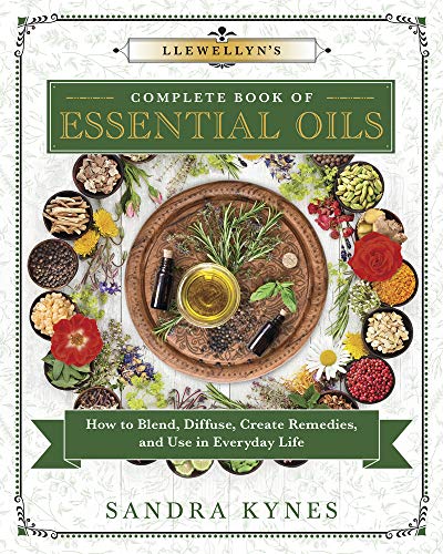 Llewellyn's Complete Book of Essential Oils : How to Blend, Diffuse, Create Reme [Paperback]