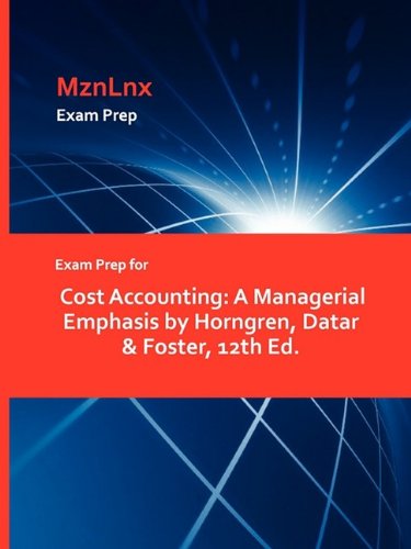 Exam Prep For Cost Accounting A Managerial Emphasis By Horngren, Datar & Foster [Paperback]