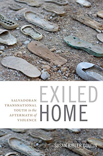 Exiled Home Salvadoran Transnational Youth In The Aftermath Of Violence (global [Paperback]