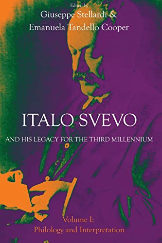 Italo Svevo And His Legacy For The Third Millennium - Volume I Philology And In [Paperback]