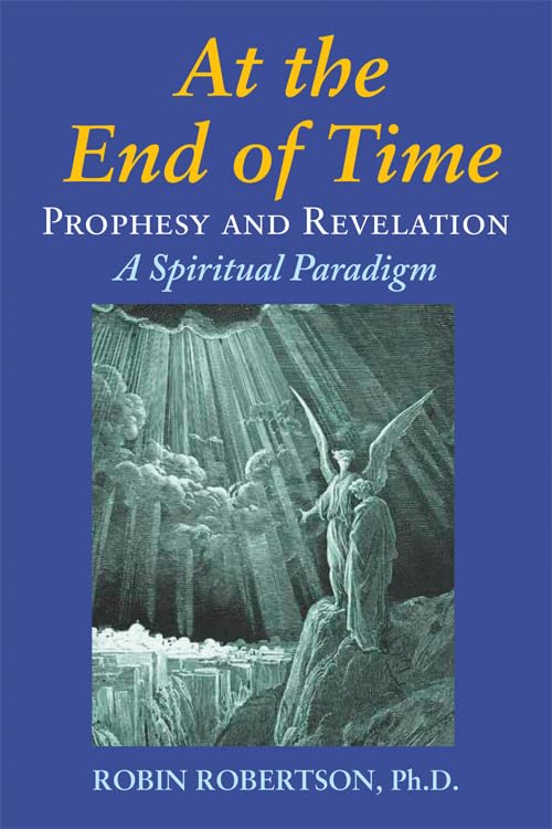 At the End of Time: Prophecy and Revelation: A Spiritual Paradigm [Paperback]