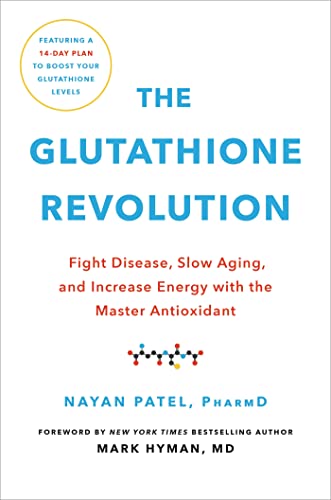 The Glutathione Revolution: Fight Disease, Slow Aging, and Increase Energy with  [Hardcover]