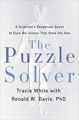 The Puzzle Solver: A Scientist's Desperate Quest to Cure the Illness that St [Hardcover]