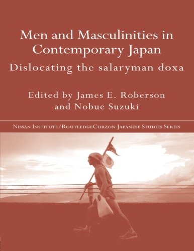 Men and Masculinities in Contemporary Japan Dislocating the Salaryman Doxa [Paperback]