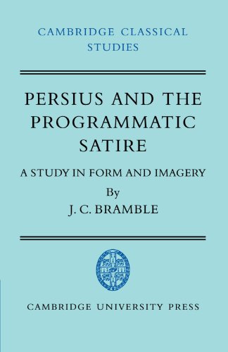 Persius and the Programmatic Satire A Study in Form and Imagery [Paperback]