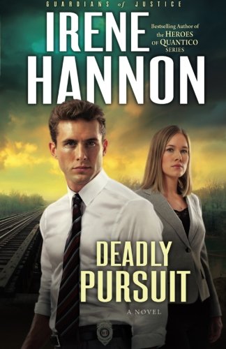 Deadly Pursuit: A Novel (guardians Of Justice) [Paperback]