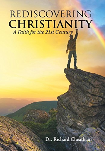 Rediscovering Christianity  A Faith for the 21St Century [Hardcover]