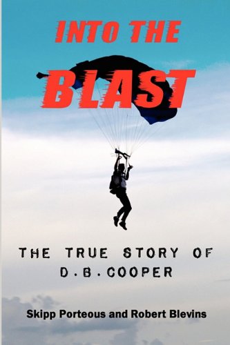 Into The Blast The True Story Of D.B. Cooper, Revised Edition [Paperback]