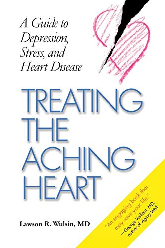 Treating the Aching Heart  A Guide to Depression, Stress, and Heart Disease [Unknon]