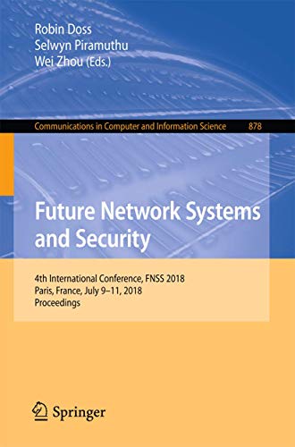 Future Network Systems and Security: 4th International Conference, FNSS 2018, Pa [Paperback]