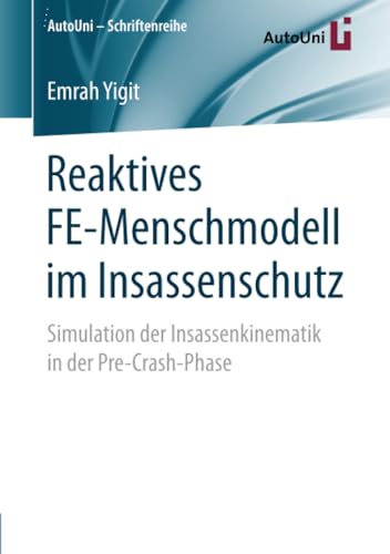 Reaktives FE-Menschmodell im Insassenschutz: Simulation der Insassenkinematik in [Paperback]