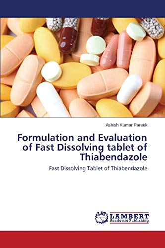 Formulation And Evaluation Of Fast Dissolving Tablet Of Thiabendazole Fast Diss [Paperback]