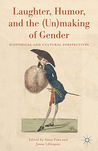 Laughter, Humor, and the (Un)making of Gender Historical and Cultural Perspecti [Hardcover]