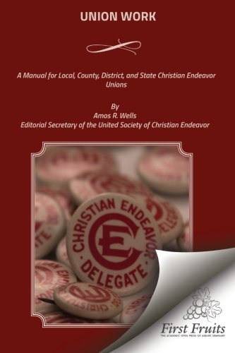 Union Work A Manual For Local, County, District, And State Christian Endeavor U [Paperback]