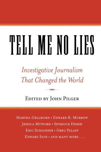 Tell Me No Lies Investigative Journalism That Changed the World [Paperback]