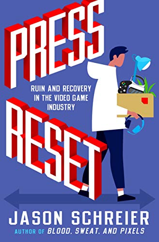 Press Reset: Ruin and Recovery in the Video Game Industry [Paperback]