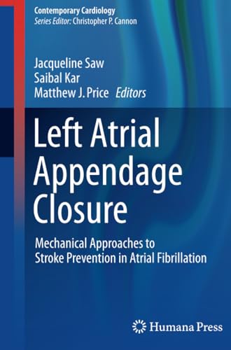 Left Atrial Appendage Closure: Mechanical Approaches to Stroke Prevention in Atr [Paperback]