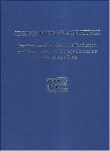 Cretan Bronze Age Pithoi: Traditions and Trends in the Production and Consumptio [Hardcover]