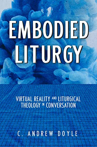 Embodied Liturgy: Virtual Reality and Liturgi