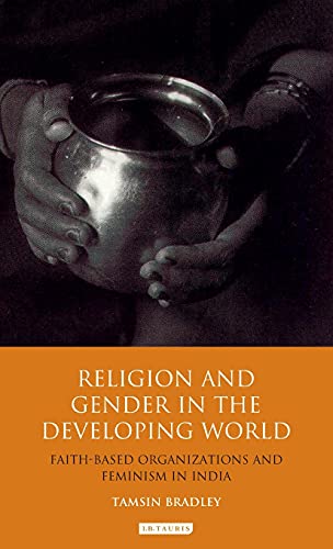 Religion and Gender in the Developing World Faith-Based Organizations and Femin [Hardcover]