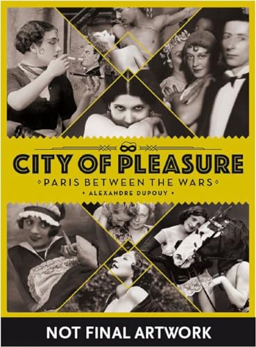 City of Pleasure: Paris Between the Wars [Hardcover]