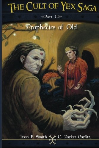 The Cult Of Yex Saga - Part Ii Prophecies Of Old (volume 2) [Paperback]