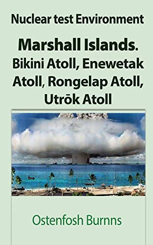 Nuclear Test Environment Marshall Islands. Bikini Atoll, Eneetak Atoll, Rongel [Paperback]