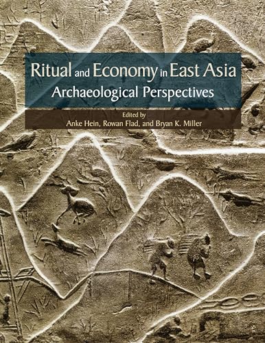 Ritual and Economy in East Asia: Archaeological Perspectives [Hardcover]