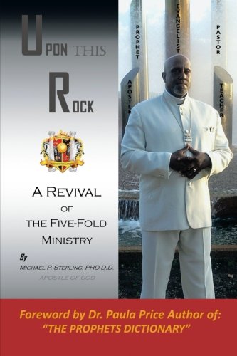 Upon This Rock, Revival of the Five-Fold Ministry [Paperback]