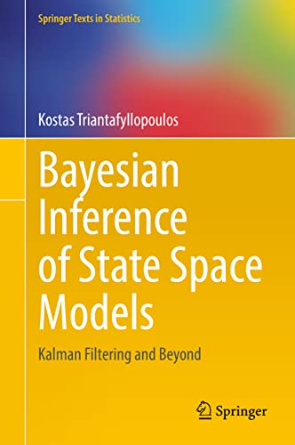 Bayesian Inference of State Space Models: Kalman Filtering and Beyond [Hardcover]