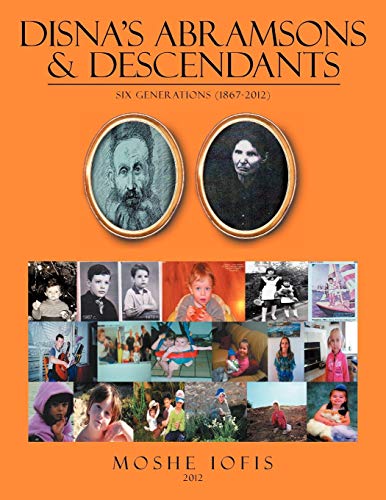 Disna's Abramsons & Descendants  Six Generations (1867-2012) [Paperback]