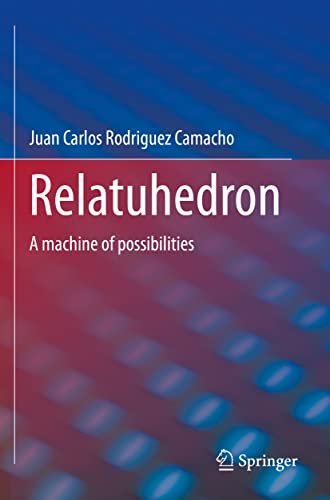 Relatuhedron A machine of possibilities [Paperback]