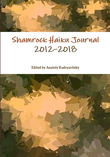 Shamrock Haiku Journal  2012-2018 [Paperback]